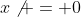 x\not = 0