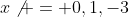 x\not = 0,1,-3