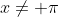 x\not= \pi