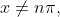 x\not=n\pi,