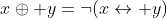 x\oplus y=\neg(x\leftrightarrow y)