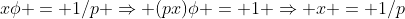 x\phi = 1/p \Rightarrow (px)\phi = 1 \Rightarrow x = 1/p