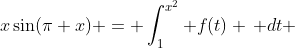 x\sin(\pi x) = \int_1^{x^2} f(t) \, dt 
