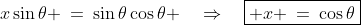 x\sin\theta \:=\:\sin\theta\cos\theta \quad\Rightarrow\quad\boxed{ x \:=\:\cos\theta}