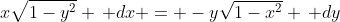 x\sqrt{1-y^2} \, dx = -y\sqrt{1-x^2} \, dy