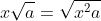 x\sqrt{a}=\sqrt{x^2a}