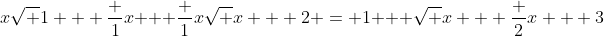 x\sqrt {1 + \frac {1}{x}} + \frac {1}{x}\sqrt {x + 2} = 1 + \sqrt {x + \frac {2}{x} + 3}