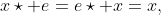 x\star e=e\star x=x,