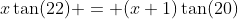 x\tan(22) = (x+1)\tan(20)