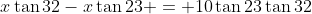 x\tan{32}-x\tan{23} = 10\tan{23}\tan{32}