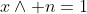 x\wedge n=1