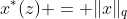 x^*(z) = \|x\|_q