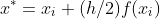 x^*=x_i+(h/2)f(x_i)