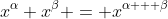 x^\alpha x^\beta = x^{\alpha + \beta}