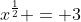 x^\frac{1}{2} = 3