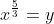 x^\frac{5}{3}=y