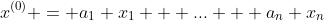 x^{(0)} = a_1 x_1 + ... + a_n x_n