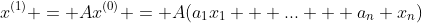 x^{(1)} = Ax^{(0)} = A(a_1x_1 + ... + a_n x_n)