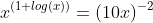 x^{(1+log(x))}=(10x)^{-2}
