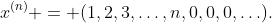 x^{(n)} = (1,2,3,\ldots,n,0,0,0,\ldots).