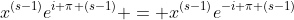 x^{(s-1)}e^{i \pi (s-1)} = x^{(s-1)}e^{-i \pi (s-1)}