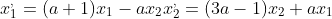 x^{,}_{1}=(a+1)x_{1}-ax_{2}\\x^{,}_{2}=(3a-1)x_{2}+ax_{1}