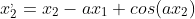 x^{,}_{2}=x_{2}-ax_{1}+cos(ax_{2})
