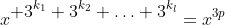 x^{\displaystyle 3^{k_1}+3^{k_2}+\ldots+3^{k_l}}=x^{3p}