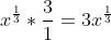 x^{\frac{1}{3}}*\frac{3}{1}=3x^{\frac{1}{3}}