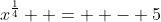 x^{\frac{1}{4}}  =  - 5