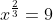 x^{\frac{2}{3}}=9