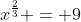 x^{\frac23} = 9