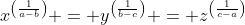 x^{\left(\frac{1}{a-b}\right)} = y^{\left(\frac{1}{b-c}\right)} = z^{\left(\frac{1}{c-a}\right)}