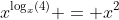 x^{\log_x(4)} = x^2