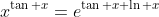 x^{\tan x}=e^{\tan x \ln x}