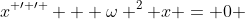 x^{ \prime \prime } + \omega ^2 x = 0 
