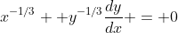 x^{-1/3} +y^{-1/3}\frac{dy}{dx} = 0