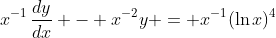 x^{-1}\,\frac{dy}{dx} - x^{-2}y = x^{-1}(\ln{x})^4