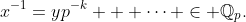 x^{-1}=yp^{-k} + \cdots \in \mathbb{Q}_p.