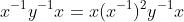 x^{-1}y^{-1}x=x(x^{-1})^{2}y^{-1}x