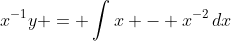 x^{-1}y = \int{x - x^{-2}\,dx}