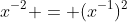 x^{-2} = (x^{-1})^2