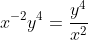 x^{-2}y^4=\frac{y^4}{x^2}
