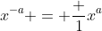 x^{-a} = \frac 1{x^a}