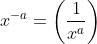 x^{-a}=\left(\frac{1}{x^{a}}\right)