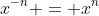 x^{-n} = x^{n}