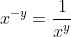x^{-y}=\frac{1}{x^y}