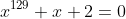 x^{129}+x+2=0