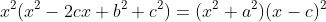 x^{2}(x^{2}-2cx+b^{2}+c^{2})=(x^{2}+a^{2})(x-c)^{2}