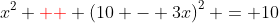 x^{2} {\color{red} +} \left(10 - 3x\right)^{2} = 10